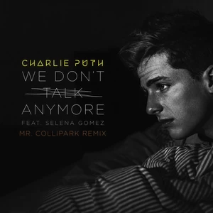 We Don’t Talk Anymore(Mr. Collipark Remix)