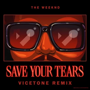 Save Your Tears(Vicetone Remix)
