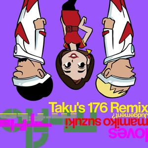 Judgement? Taku’s 176 Remix