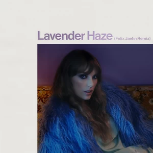 Lavender Haze(Felix Jaehn Remix)