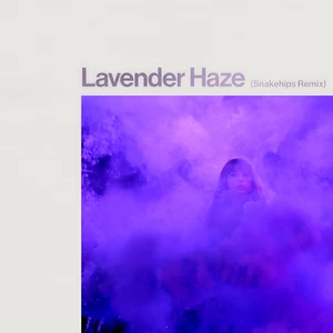 Lavender Haze(Snakehips Remix)