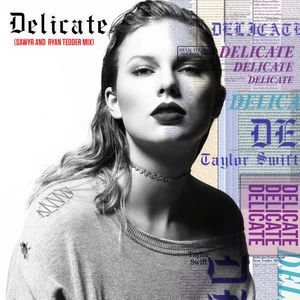 Delicate(Sawyr And Ryan Tedder Mix)