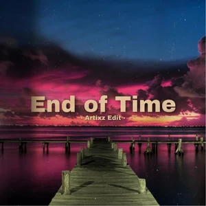 End of Time (Artixz Edit) (feat. Ahrix， Alan Walker & K-391 )