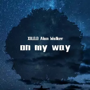 Alan Walker-On My Way（XU.D.D / Alan Walker remix）