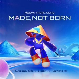 Made， Not Born (Tôi Luyện Nên Tôi)